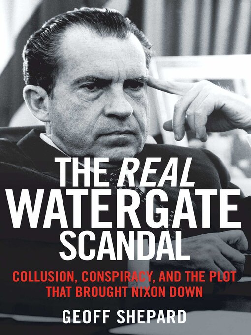 Title details for The Real Watergate Scandal by Geoff Shepard - Available